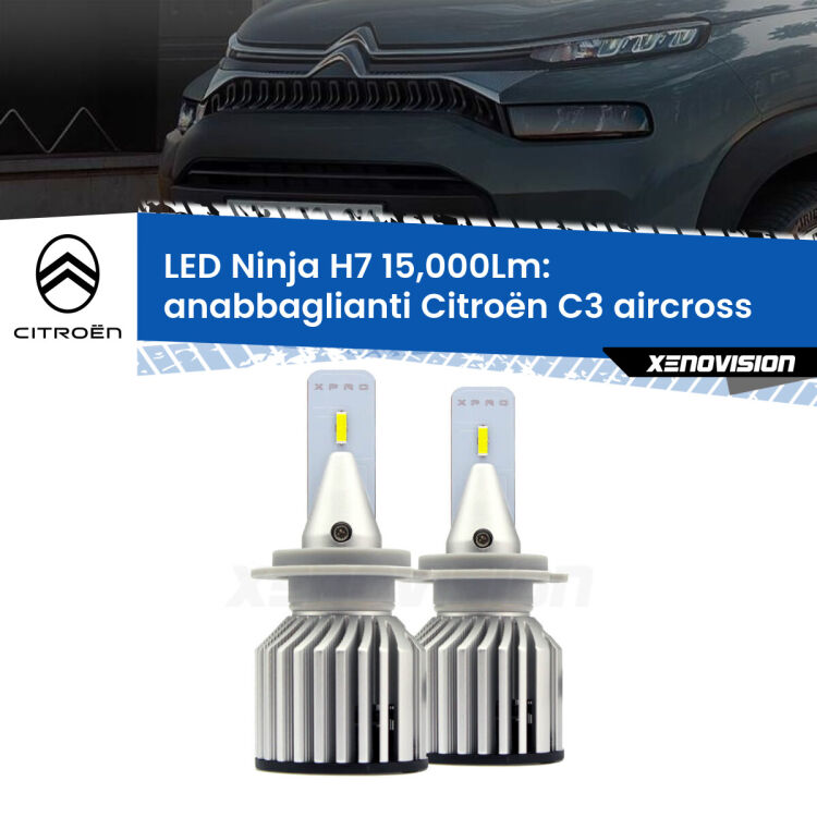 FINE SERIE: NO GARANZIA<strong>Kit anabbaglianti LED specifico per Citroën C3 aircross</strong>  2017 in poi. Lampade <strong>H7</strong> Canbus da 15.000Lumen di luminosità modello Ninja Xenovision.