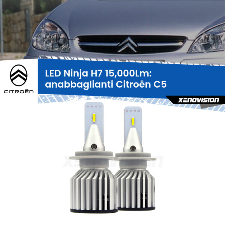 FINE SERIE: NO GARANZIA<strong>Kit anabbaglianti LED specifico per Citroën C5</strong>  2001 - 2004. Lampade <strong>H7</strong> Canbus da 15.000Lumen di luminosità modello Ninja Xenovision.