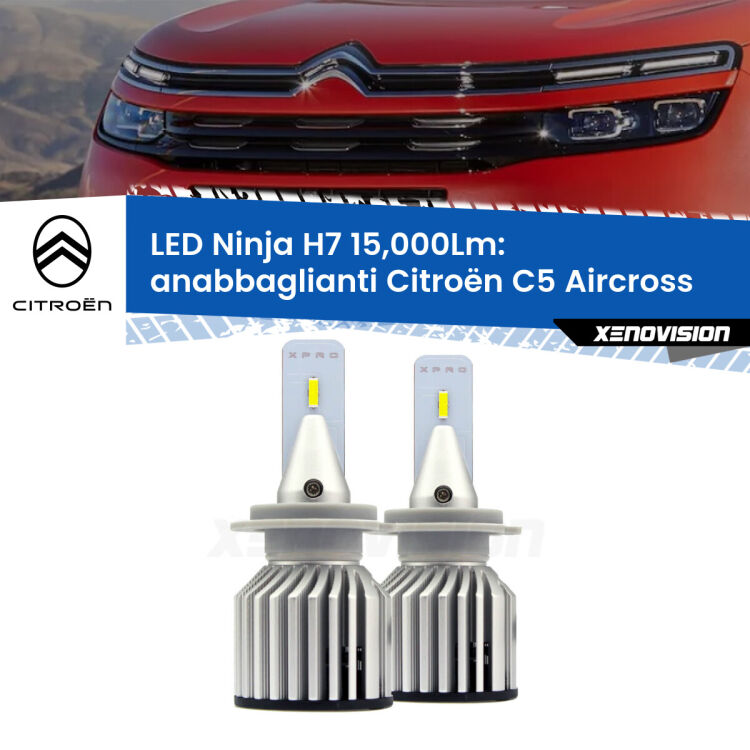 FINE SERIE: NO GARANZIA<strong>Kit anabbaglianti LED specifico per Citroën C5 Aircross</strong>  2017 in poi. Lampade <strong>H7</strong> Canbus da 15.000Lumen di luminosità modello Ninja Xenovision.