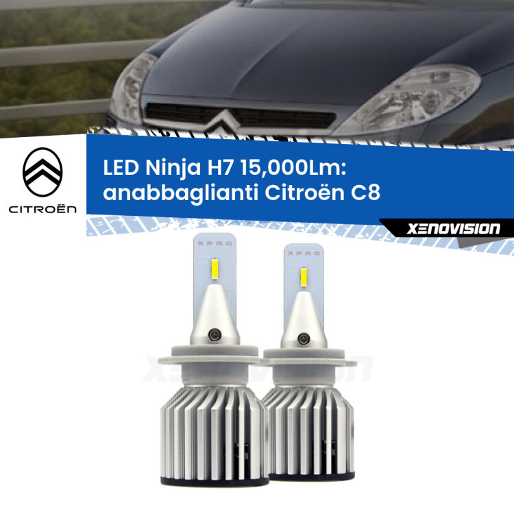 FINE SERIE: NO GARANZIA<strong>Kit anabbaglianti LED specifico per Citroën C8</strong>  2002 - 2010. Lampade <strong>H7</strong> Canbus da 15.000Lumen di luminosità modello Ninja Xenovision.