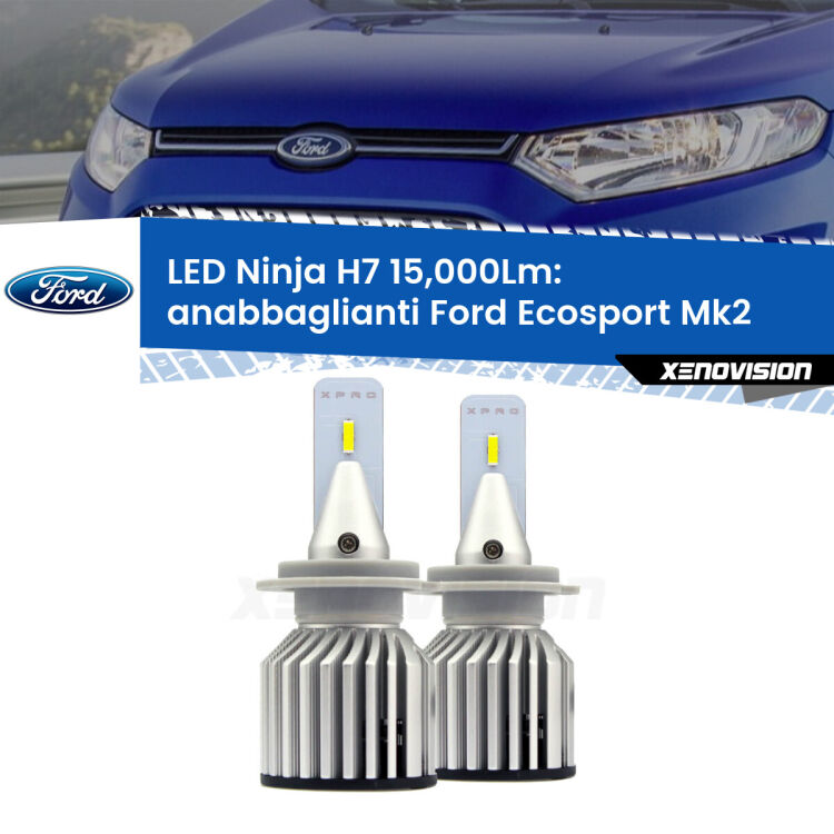 FINE SERIE: NO GARANZIA<strong>Kit anabbaglianti LED specifico per Ford Ecosport</strong> Mk2 restyling. Lampade <strong>H7</strong> Canbus da 15.000Lumen di luminosità modello Ninja Xenovision.