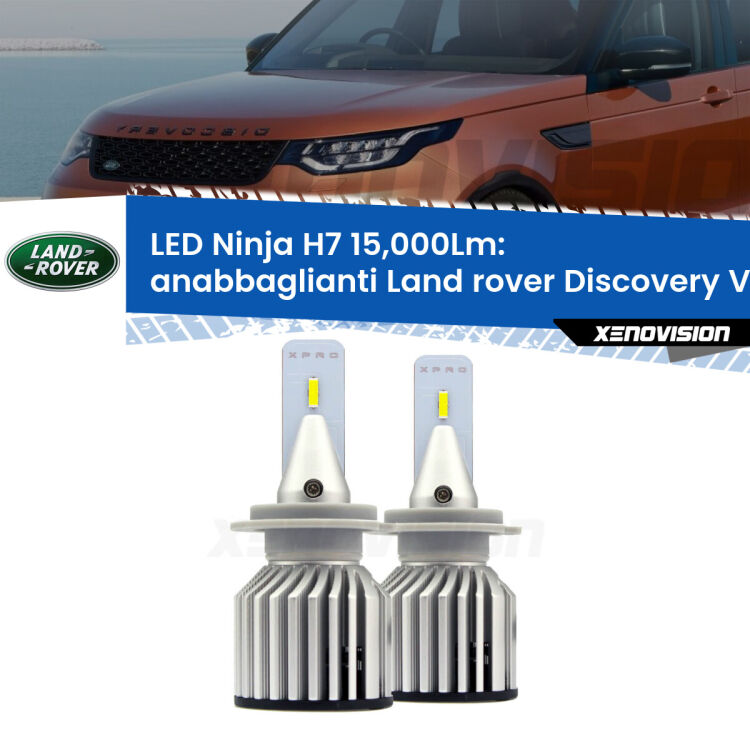 FINE SERIE: NO GARANZIA<strong>Kit anabbaglianti LED specifico per Land rover Discovery V</strong> L462 2016 in poi. Lampade <strong>H7</strong> Canbus da 15.000Lumen di luminosità modello Ninja Xenovision.