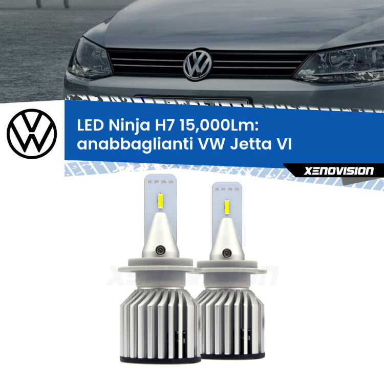 FINE SERIE: NO GARANZIA<strong>Kit anabbaglianti LED specifico per VW Jetta</strong> VI 2010 - 2017. Lampade <strong>H7</strong> Canbus da 15.000Lumen di luminosità modello Ninja Xenovision.