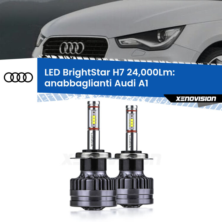 <strong>Kit LED anabbaglianti per Audi A1</strong>  2010 - 2018. </strong>Include due lampade Canbus H7 Brightstar da 24,000 Lumen. Qualità Massima.