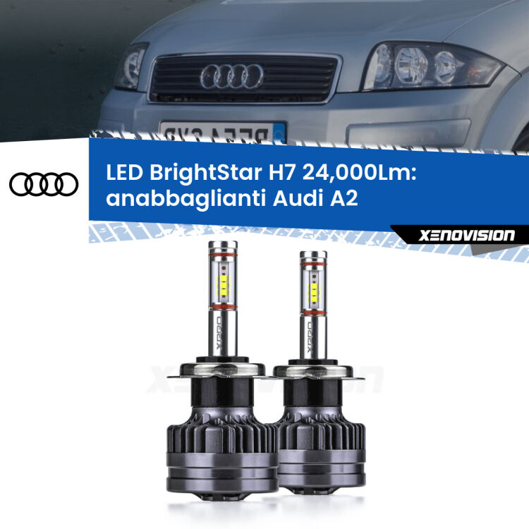 <strong>Kit LED anabbaglianti per Audi A2</strong>  2000 - 2005. </strong>Include due lampade Canbus H7 Brightstar da 24,000 Lumen. Qualità Massima.