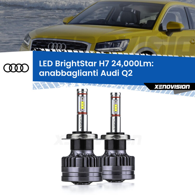 <strong>Kit LED anabbaglianti per Audi Q2</strong>  2016 - 2018. </strong>Include due lampade Canbus H7 Brightstar da 24,000 Lumen. Qualità Massima.