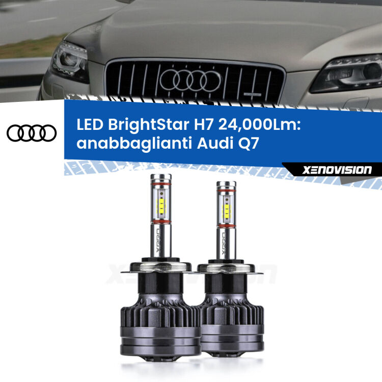 <strong>Kit LED anabbaglianti per Audi Q7</strong>  2006 - 2015. </strong>Include due lampade Canbus H7 Brightstar da 24,000 Lumen. Qualità Massima.