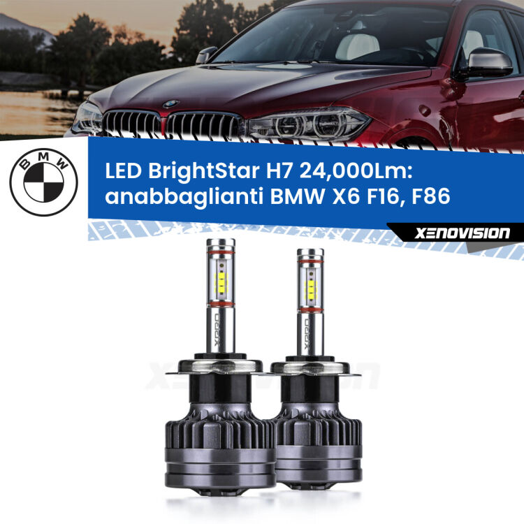 <strong>Kit LED anabbaglianti per BMW X6</strong> F16, F86 2015 - 2019. </strong>Include due lampade Canbus H7 Brightstar da 24,000 Lumen. Qualità Massima.