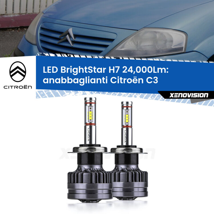 <strong>Kit LED anabbaglianti per Citroën C3</strong>  2002 - 2009. </strong>Include due lampade Canbus H7 Brightstar da 24,000 Lumen. Qualità Massima.