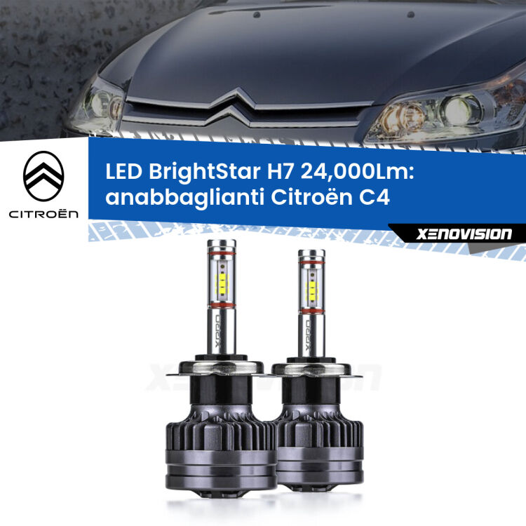 <strong>Kit LED anabbaglianti per Citroën C4</strong>  2004 - 2011. </strong>Include due lampade Canbus H7 Brightstar da 24,000 Lumen. Qualità Massima.