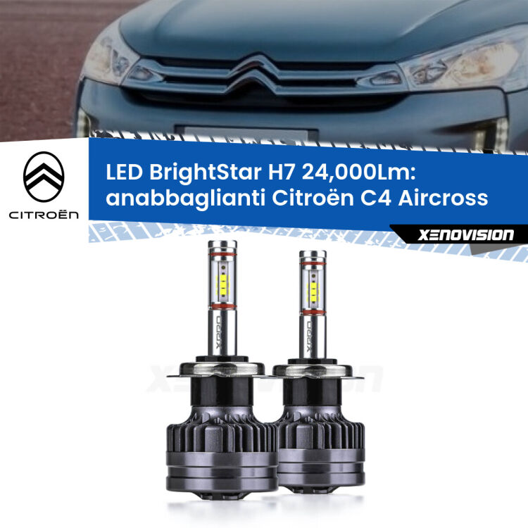 <strong>Kit LED anabbaglianti per Citroën C4 Aircross</strong>  restyling. </strong>Include due lampade Canbus H7 Brightstar da 24,000 Lumen. Qualità Massima.