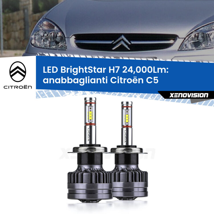 <strong>Kit LED anabbaglianti per Citroën C5</strong>  2001 - 2004. </strong>Include due lampade Canbus H7 Brightstar da 24,000 Lumen. Qualità Massima.