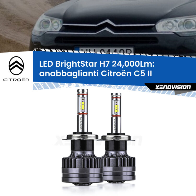 <strong>Kit LED anabbaglianti per Citroën C5</strong> II 2008 - 2014. </strong>Include due lampade Canbus H7 Brightstar da 24,000 Lumen. Qualità Massima.