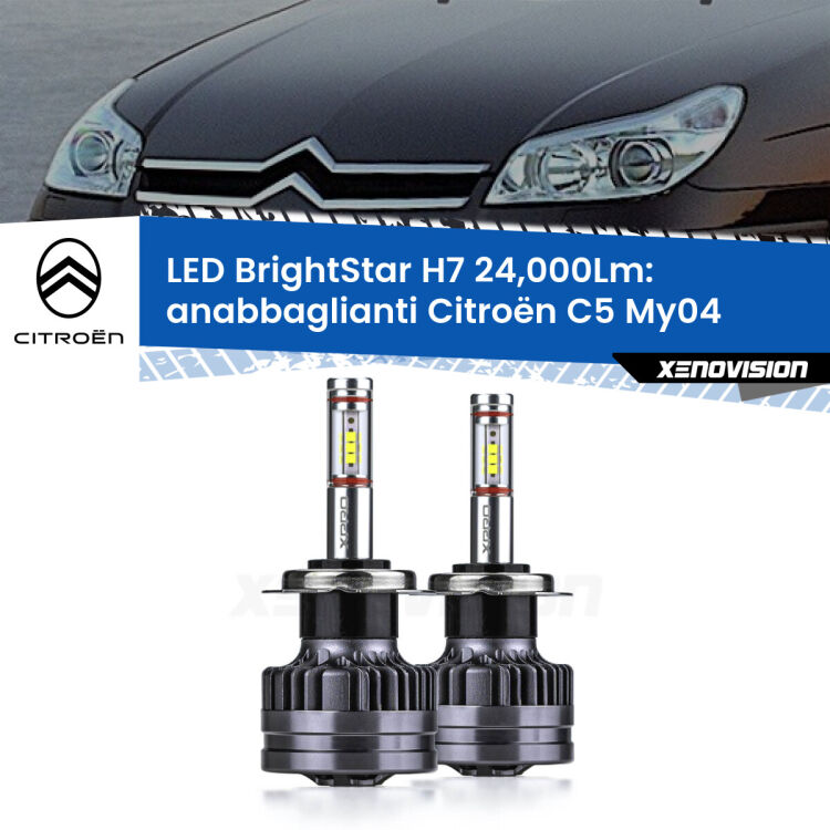 <strong>Kit LED anabbaglianti per Citroën C5</strong> My04 2004 - 2008. </strong>Include due lampade Canbus H7 Brightstar da 24,000 Lumen. Qualità Massima.