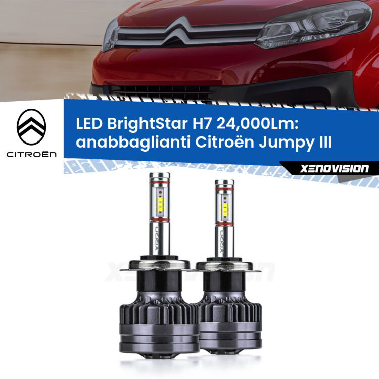 <strong>Kit LED anabbaglianti per Citroën Jumpy</strong> III 2016 in poi. </strong>Include due lampade Canbus H7 Brightstar da 24,000 Lumen. Qualità Massima.