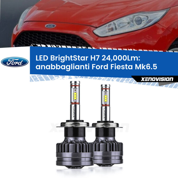 <strong>Kit LED anabbaglianti per Ford Fiesta</strong> Mk6.5 in poi. </strong>Include due lampade Canbus H7 Brightstar da 24,000 Lumen. Qualità Massima.