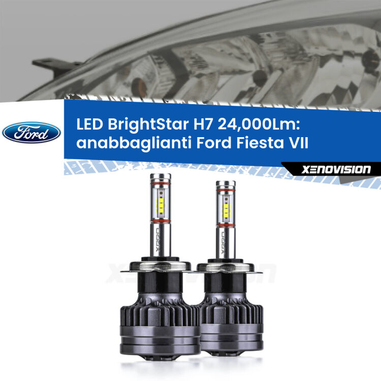 <strong>Kit LED anabbaglianti per Ford Fiesta VII</strong>  con fari a parabola. </strong>Include due lampade Canbus H7 Brightstar da 24,000 Lumen. Qualità Massima.