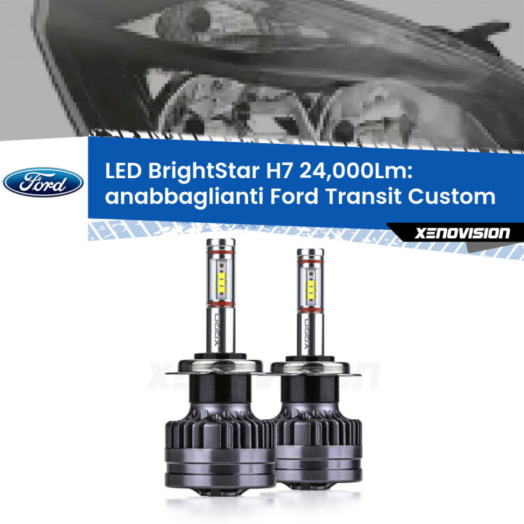 <strong>Kit LED anabbaglianti per Ford Transit Custom</strong>  con fari a parabola. </strong>Include due lampade Canbus H7 Brightstar da 24,000 Lumen. Qualità Massima.