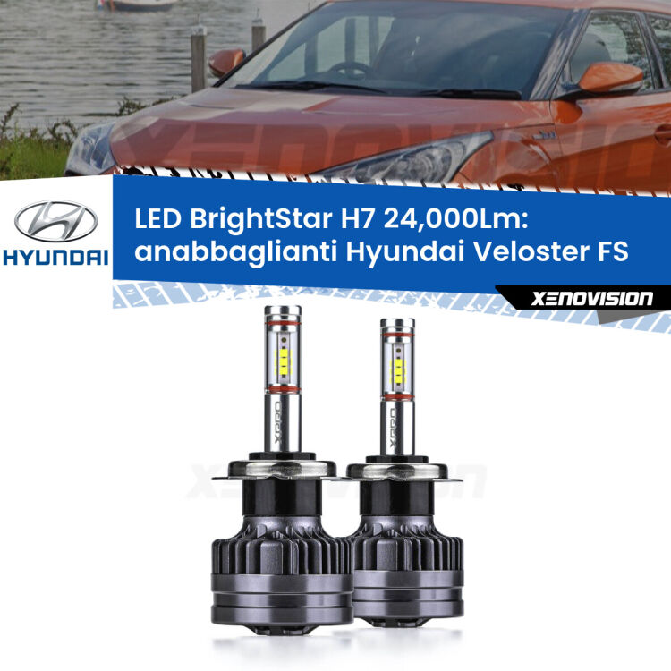 <strong>Kit LED anabbaglianti per Hyundai Veloster</strong> FS 2011 - 2017. </strong>Include due lampade Canbus H7 Brightstar da 24,000 Lumen. Qualità Massima.