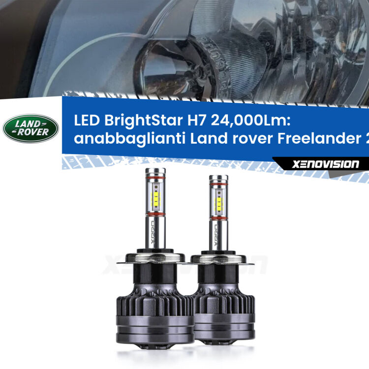 <strong>Kit LED anabbaglianti per Land rover Freelander 2</strong> L359 2006 - 2010. </strong>Include due lampade Canbus H7 Brightstar da 24,000 Lumen. Qualità Massima.