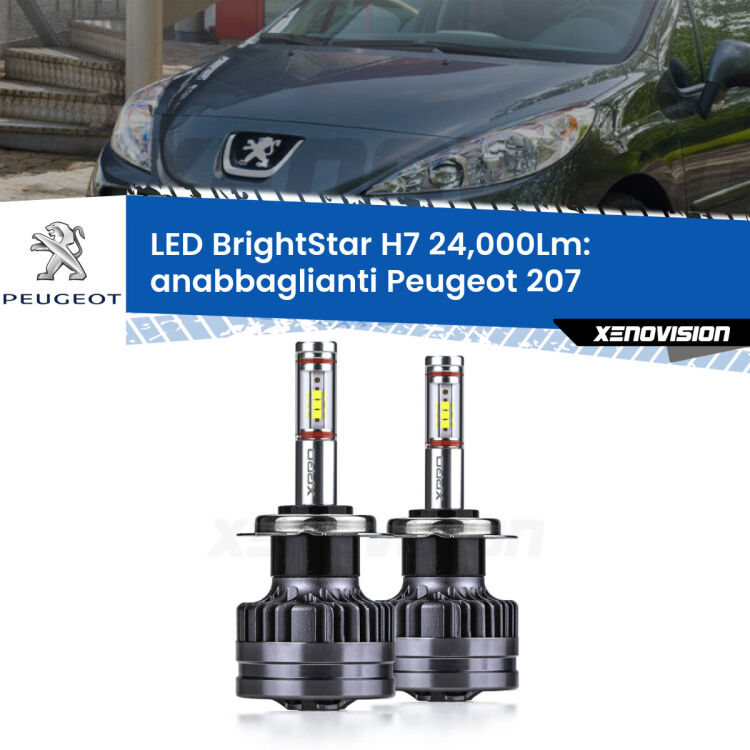 <strong>Kit LED anabbaglianti per Peugeot 207</strong>  2006 - 2015. </strong>Include due lampade Canbus H7 Brightstar da 24,000 Lumen. Qualità Massima.