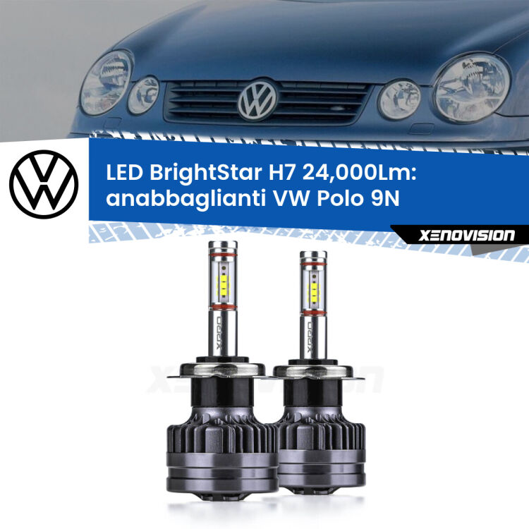 <strong>Kit LED anabbaglianti per VW Polo</strong> 9N 2002 - 2008. </strong>Include due lampade Canbus H7 Brightstar da 24,000 Lumen. Qualità Massima.