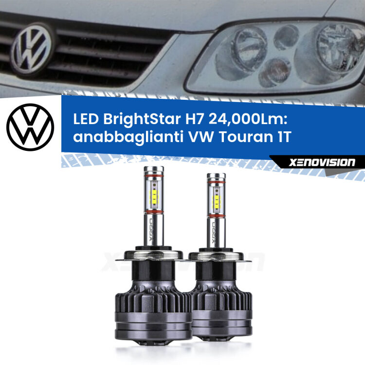 <strong>Kit LED anabbaglianti per VW Touran</strong> 1T prima serie. </strong>Include due lampade Canbus H7 Brightstar da 24,000 Lumen. Qualità Massima.