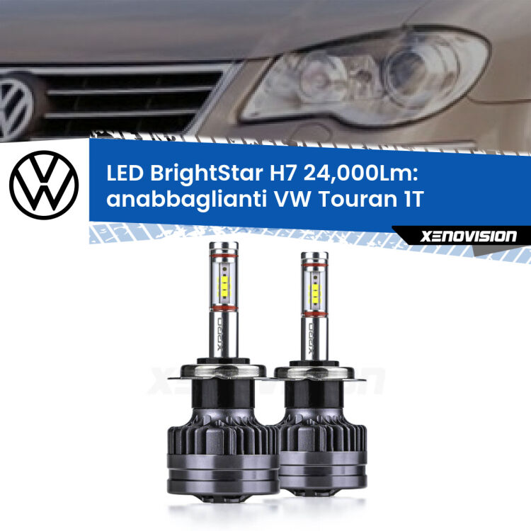 <strong>Kit LED anabbaglianti per VW Touran</strong> 1T restyling. </strong>Include due lampade Canbus H7 Brightstar da 24,000 Lumen. Qualità Massima.