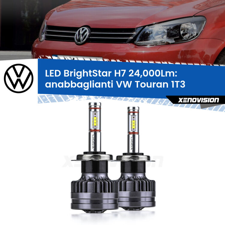 <strong>Kit LED anabbaglianti per VW Touran</strong> 1T3 2010 - 2015. </strong>Include due lampade Canbus H7 Brightstar da 24,000 Lumen. Qualità Massima.