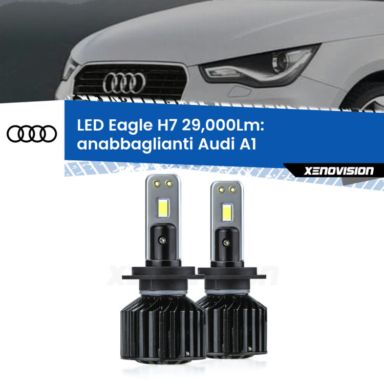 <strong>Kit anabbaglianti LED specifico per Audi A1</strong>  2010 - 2018. Lampade <strong>H7</strong> Canbus da 29.000Lumen di luminosità modello Eagle Xenovision.