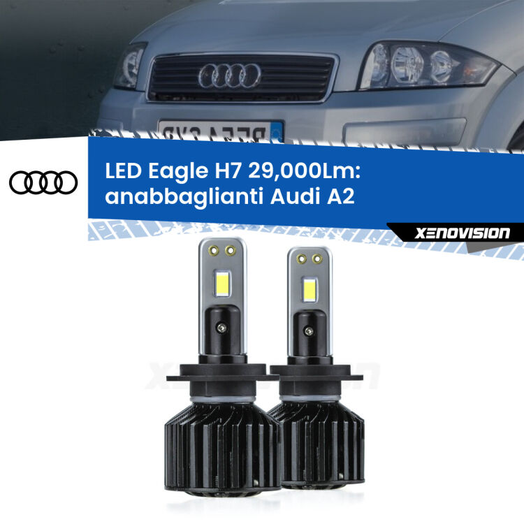 <strong>Kit anabbaglianti LED specifico per Audi A2</strong>  2000 - 2005. Lampade <strong>H7</strong> Canbus da 29.000Lumen di luminosità modello Eagle Xenovision.