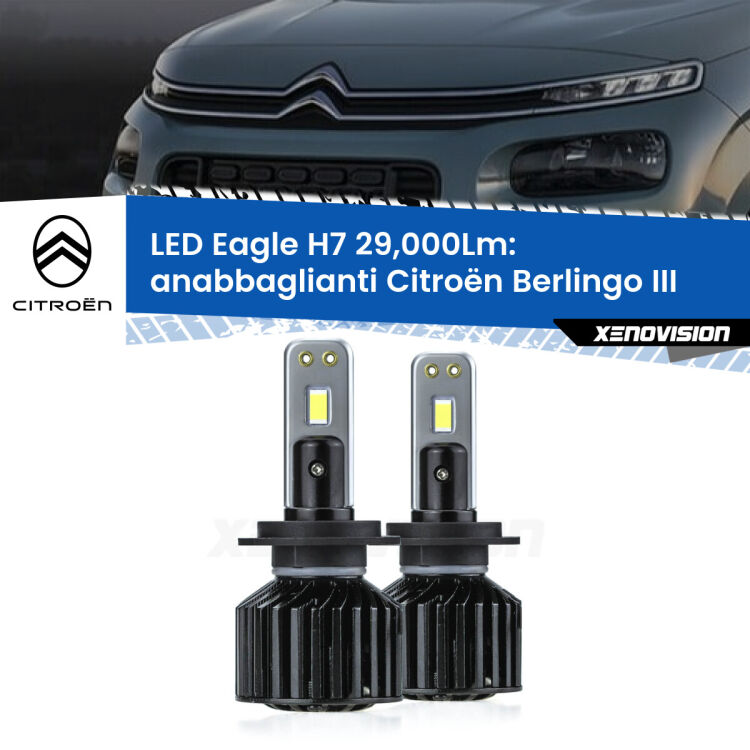 <strong>Kit anabbaglianti LED specifico per Citroën Berlingo</strong> III 2018 - 2022. Lampade <strong>H7</strong> Canbus da 29.000Lumen di luminosità modello Eagle Xenovision.