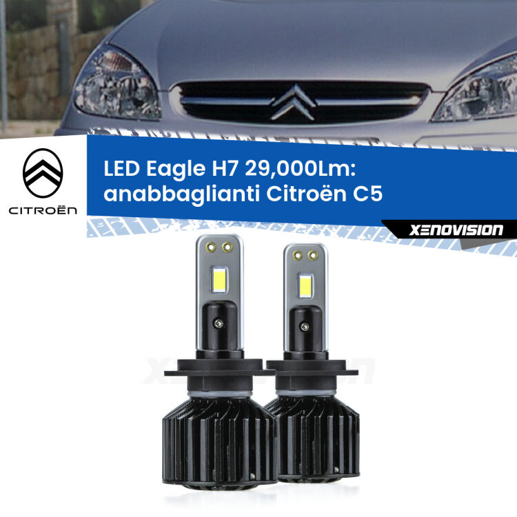 <strong>Kit anabbaglianti LED specifico per Citroën C5</strong>  2001 - 2004. Lampade <strong>H7</strong> Canbus da 29.000Lumen di luminosità modello Eagle Xenovision.