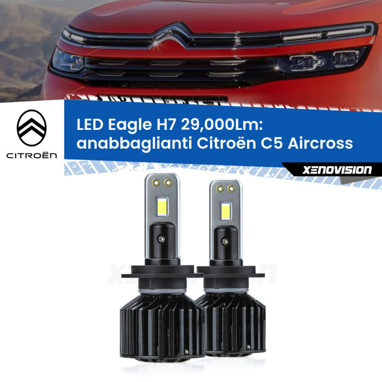 <strong>Kit anabbaglianti LED specifico per Citroën C5 Aircross</strong>  2017 in poi. Lampade <strong>H7</strong> Canbus da 29.000Lumen di luminosità modello Eagle Xenovision.