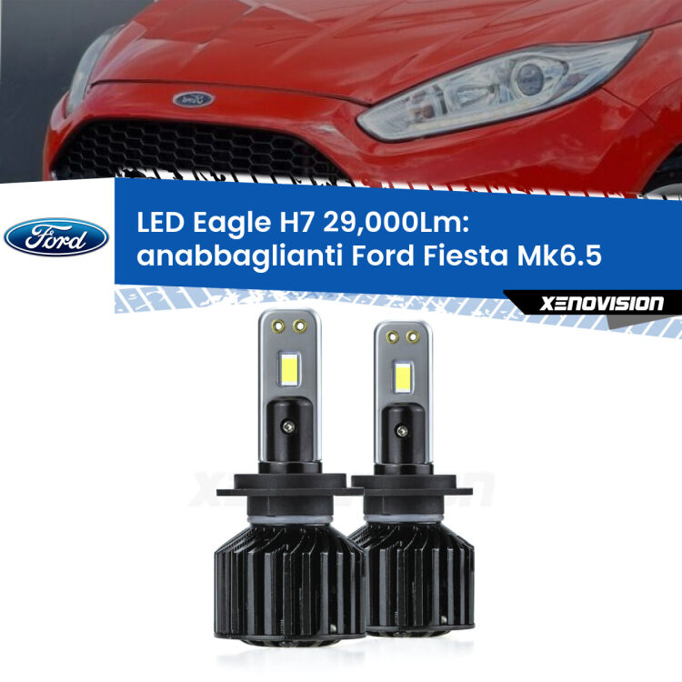 <strong>Kit anabbaglianti LED specifico per Ford Fiesta</strong> Mk6.5 fari a parabola. Lampade <strong>H7</strong> Canbus da 29.000Lumen di luminosità modello Eagle Xenovision.