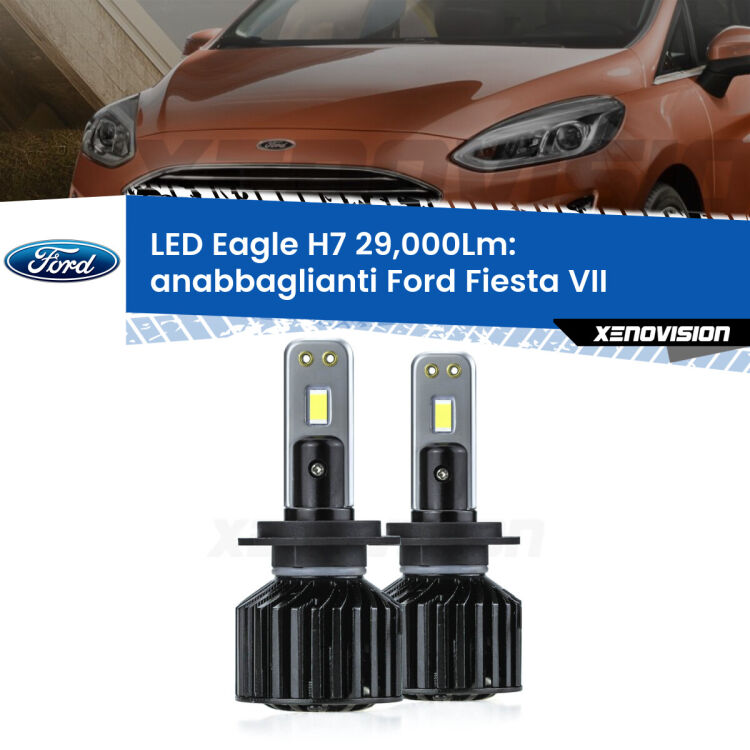 <strong>Kit anabbaglianti LED specifico per Ford Fiesta VII</strong>  con fari a parabola. Lampade <strong>H7</strong> Canbus da 29.000Lumen di luminosità modello Eagle Xenovision.