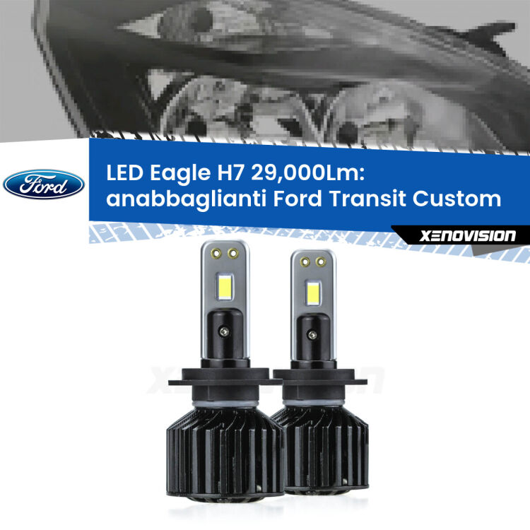 <strong>Kit anabbaglianti LED specifico per Ford Transit Custom</strong>  con fari a parabola. Lampade <strong>H7</strong> Canbus da 29.000Lumen di luminosità modello Eagle Xenovision.