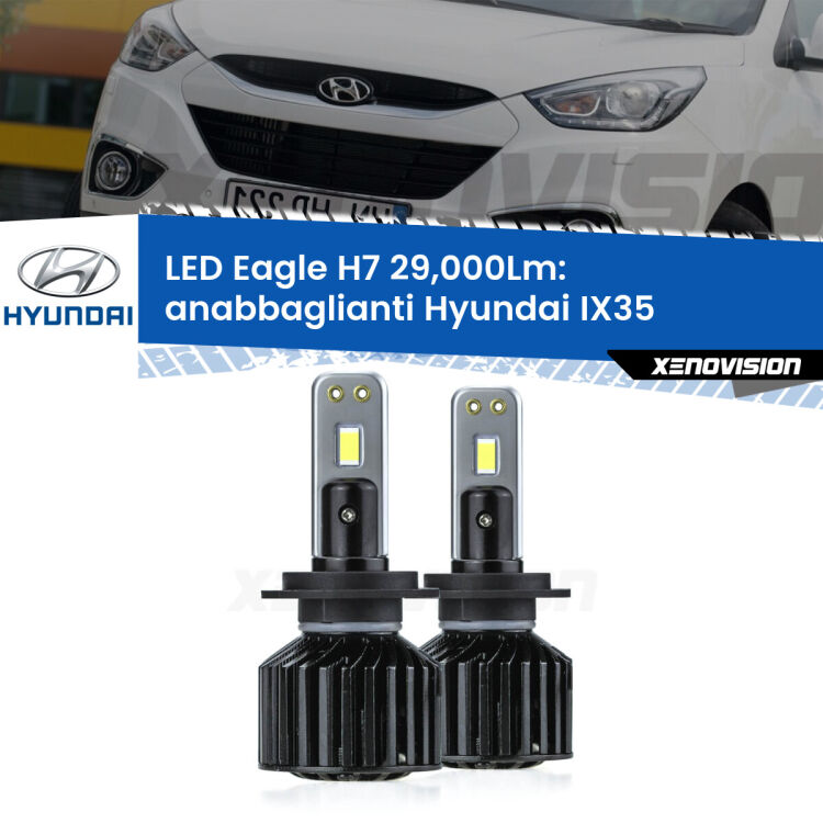 <strong>Kit anabbaglianti LED specifico per Hyundai IX35</strong>  2009 - 2013. Lampade <strong>H7</strong> Canbus da 29.000Lumen di luminosità modello Eagle Xenovision.