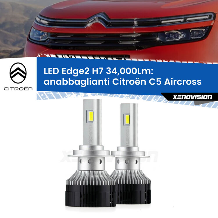 <strong>Kit anabbaglianti LED per Citroën C5 Aircross</strong>  2017 in poi.</strong>.Coppia lampade <strong>H7</strong> modello Edge v3.0 di Xenovision.