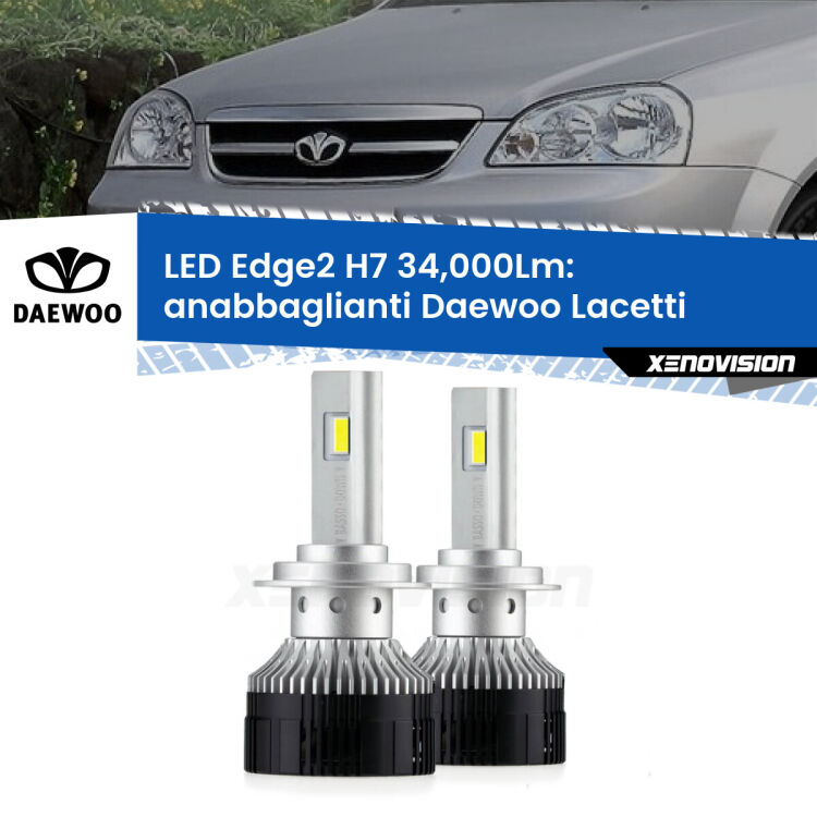 <strong>Kit anabbaglianti LED per Daewoo Lacetti</strong>  2004 - 2005.</strong>.Coppia lampade <strong>H7</strong> modello Edge v3.0 di Xenovision.