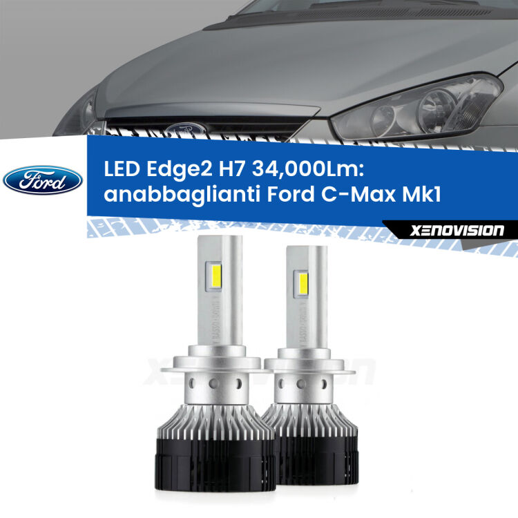 <strong>Kit anabbaglianti LED per Ford C-Max</strong> Mk1 2003 - 2010.</strong>.Coppia lampade <strong>H7</strong> modello Edge v3.0 di Xenovision.