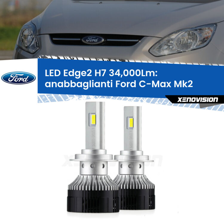 <strong>Kit anabbaglianti LED per Ford C-Max</strong> Mk2 2011 - 2019.</strong>.Coppia lampade <strong>H7</strong> modello Edge v3.0 di Xenovision.