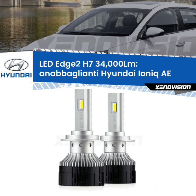 <strong>Kit anabbaglianti LED per Hyundai Ioniq</strong> AE 2016 in poi.</strong>.Coppia lampade <strong>H7</strong> modello Edge v3.0 di Xenovision.