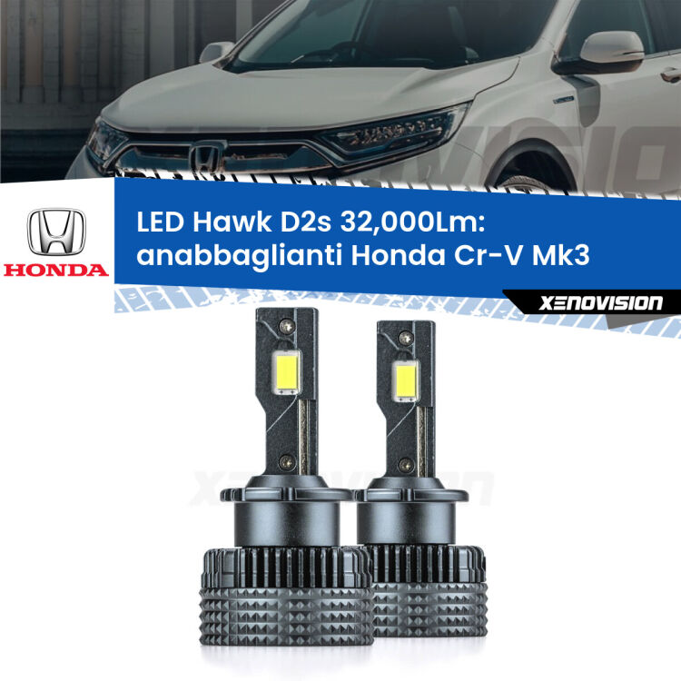 <strong>Kit anabbaglianti LED specifico per Honda Cr-V</strong> Mk3 2006 - 2010. Lampade <strong>D2S/D2R</strong> Canbus da 32.000Lumen di luminosità modello Hawk Xenovision.