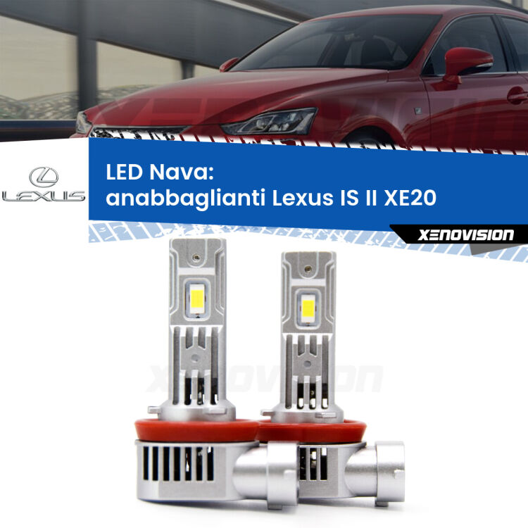 <strong>Anabbaglianti LED no-spie per Lexus IS II</strong> XE20 2005 - 2013. Coppia lampade <strong>H11</strong>/H9/H8/H16(JP) modello Nava canbus, raffreddate a ventola.