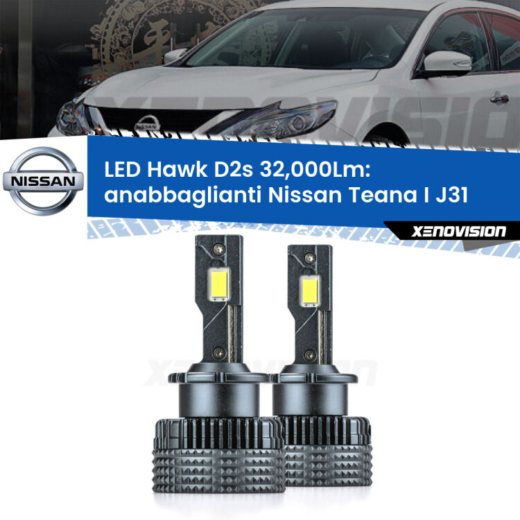 <strong>Kit anabbaglianti LED specifico per Nissan Teana I</strong> J31 2003 - 2008. Lampade <strong>D2S</strong> Canbus da 32.000Lumen di luminosità modello Hawk Xenovision.