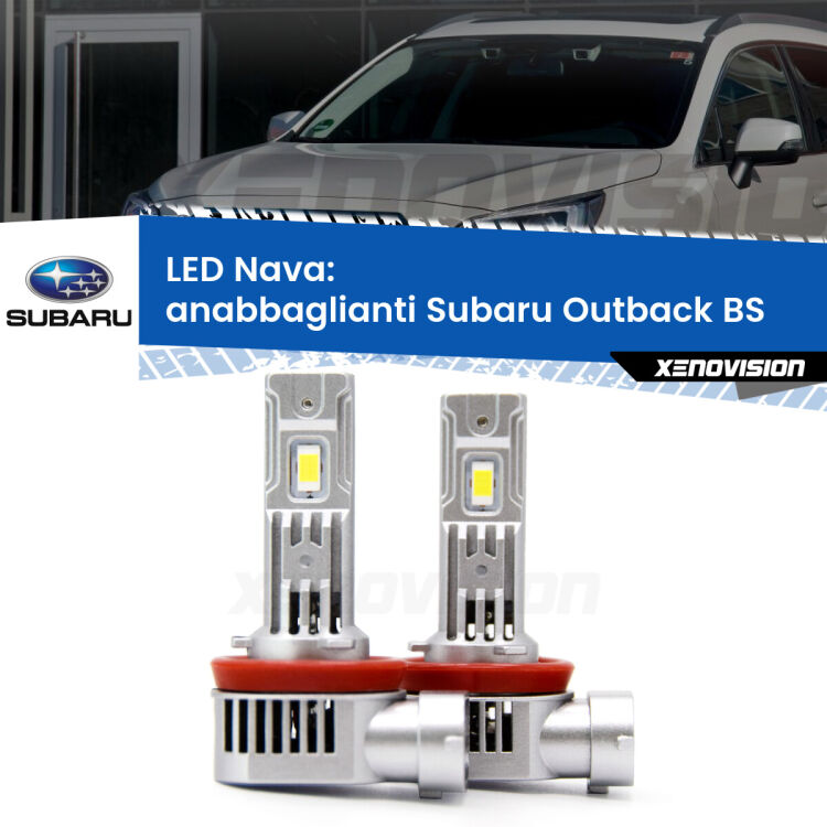 <strong>Anabbaglianti LED no-spie per Subaru Outback</strong> BS 2014 in poi. Coppia lampade <strong>H11</strong>/H9/H8/H16(JP) modello Nava canbus, raffreddate a ventola.