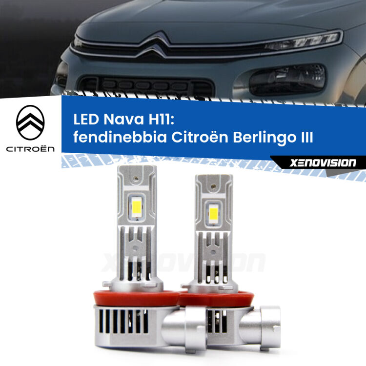 <strong>Fendinebbia LED no-spie per Citroën Berlingo</strong> III 2018 in poi. Coppia lampade <strong>H11</strong> modello Nava canbus, raffreddate a ventola.