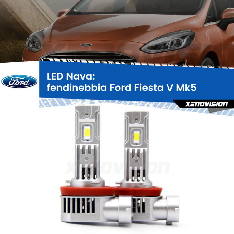 <strong>Fendinebbia LED no-spie per Ford Fiesta V</strong> Mk5 2002 - 2008. Coppia lampade <strong>H11</strong>/H9/H8/H16(JP) modello Nava canbus, raffreddate a ventola.