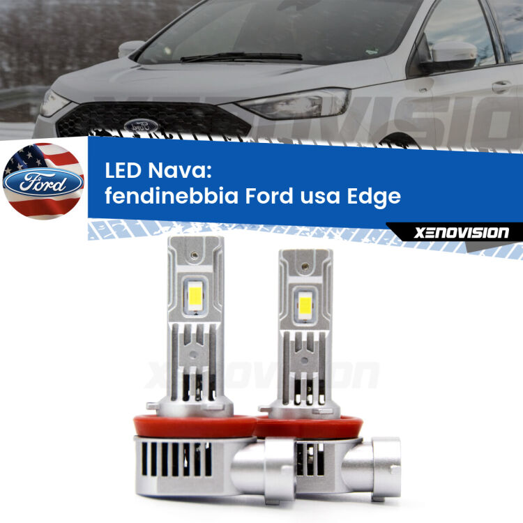 <strong>Fendinebbia LED no-spie per Ford usa Edge</strong>  2015 - 2018. Coppia lampade <strong>H11</strong>/H9/H8/H16(JP) modello Nava canbus, raffreddate a ventola.